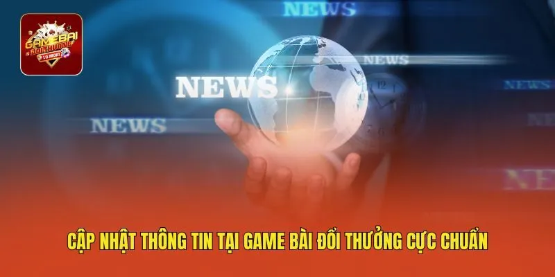 Cập nhật thông tin tại game bài đổi thưởng cực chuẩn