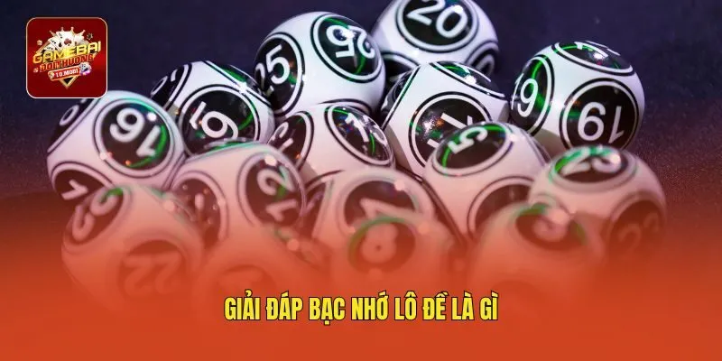 Giải đáp bạc nhớ lô đề là gì?